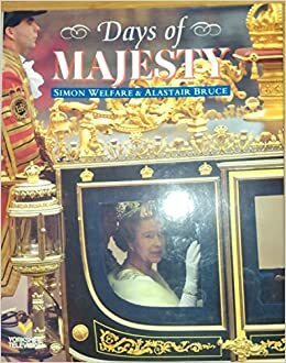 Days of Majesty by Simon Welfare, Alastair Bruce