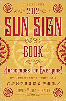 Llewellyn's 2012 Sun Sign Book by Llewellyn Publications, Kris Brandt Riske
