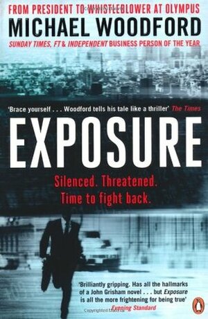 Exposure: From President to Whistleblower at Olympus: Inside the Olympus Scandal: How I Went from CEO to Whistleblower by Michael Woodford