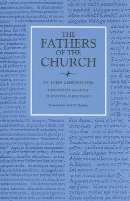 Discourses Against Judaizing Christians by Saint John Chrysostom