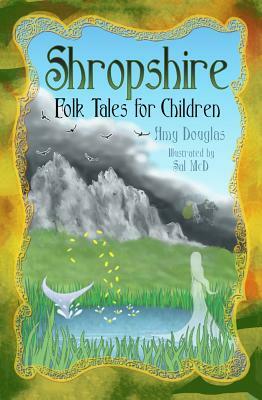 Shropshire Folk Tales for Children by Amy Douglas