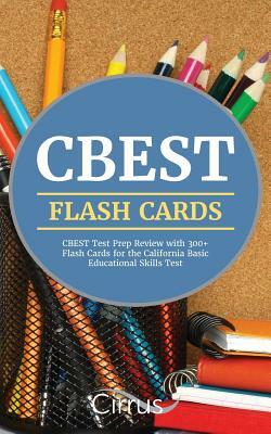 CBEST Flash Cards: CBEST Test Prep Review with 300+ Flash Cards for the California Basic Educational Skills Test by Cirrus Test Prep, Cbest Exam Prep Team