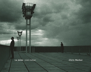 La Jetée: Ciné-Roman by Chris Marker