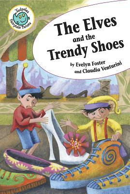 The Elves and the Trendy Shoes by Evelyn Foster