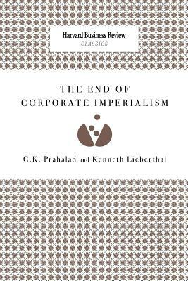The End of Corporate Imperialism by Kenneth Lieberthal, C. K. Prahalad