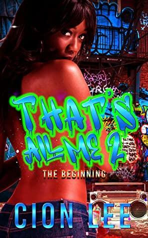 That's All Me:The Beginning 2 by Cion Lee