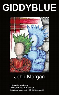 Giddyblue: Psychodrama by John Morgan