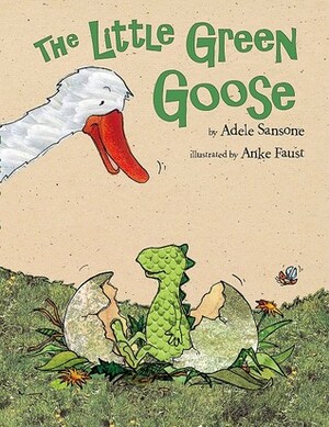 The Little Green Goose by Anke Faust, Adele Sansone