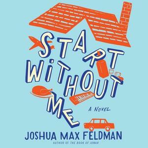 Start Without Me by Joshua Max Feldman
