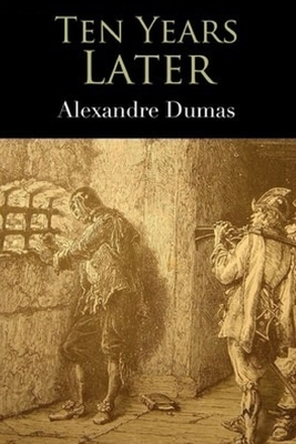 Ten Years Later: D'Artagnan Romances by Alexandre Dumas