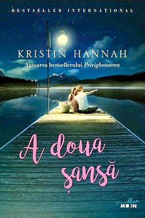 A doua șansă by Kristin Hannah