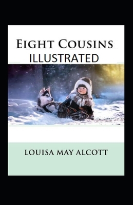 Eight Cousins Illustrated by Louisa May Alcott, Salman Ijaz