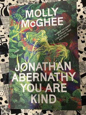 Jonathan Abernathy You Are Kind: A Novel by Molly McGhee