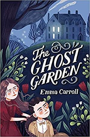 The Ghost Garden by Emma Carroll