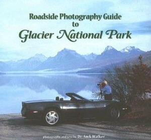 Roadside Photography Guide to Glacier National Park by Jack Walker