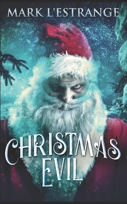 Christmas Evil: Trade Edition by Mark L'Estrange