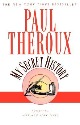 My Secret History by Paul Theroux