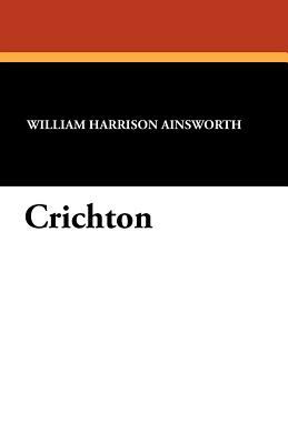 Crichton by William Harrison Ainsworth