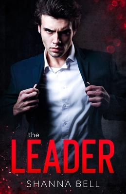 The leader: a mafia romance by Shanna Bell