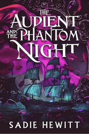 The Audient and The Phantom Night by Sadie Hewitt
