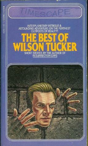 The Best of Wilson Tucker by Wilson Tucker