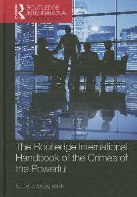 The Routledge International Handbook of the Crimes of the Powerful by 