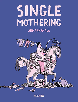 Single Mothering  by Anna Härmälä