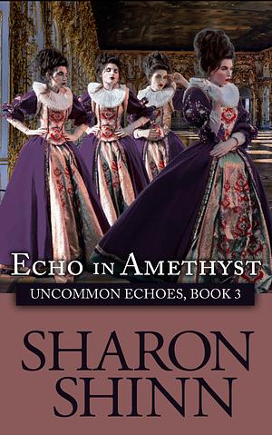 Echo in Amethyst by Sharon Shinn