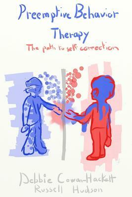 Preemptive Behavior Therapy: The Path to Self-Correction by Debbie Cowan-Hackett, Russ Hudson