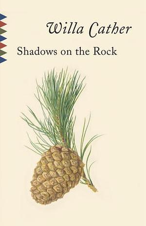 Shadows on the Rock by Willa Cather