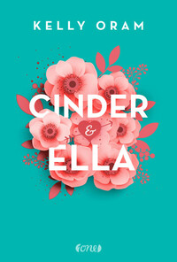 Cinder & Ella by Kelly Oram