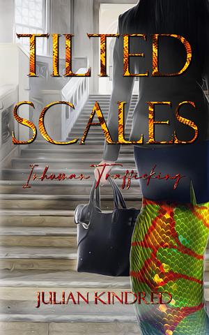 Tilted Scales: Inhuman Trafficking: An Urban Fantasy Legal Thriller by Julian Kindred, Julian Kindred