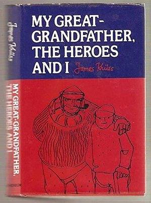 My Great-Grandfather, the Heroes and I by James; Krüss Kruss, Jochen Bartsch