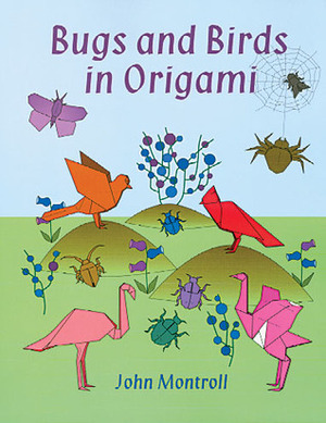 Bugs and Birds in Origami by John Montroll