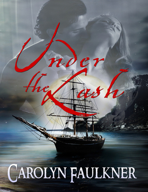 Under the Lash by Carolyn Faulkner