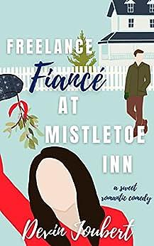 Freelance Fiance' at Mistletoe Inn by Devin Joubert