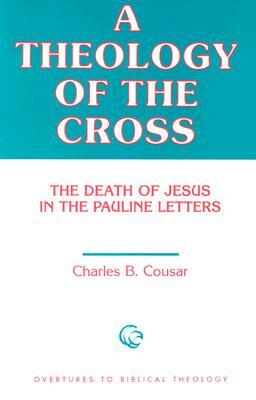 Theology of the Cross by Charles B. Cousar