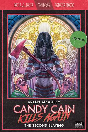 Candy Cain Kills Again: The Second Slaying by Brian McAuley