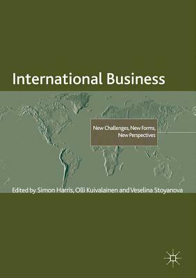 International Business: New Challenges, New Forms, New Perspectives by Simon Harris