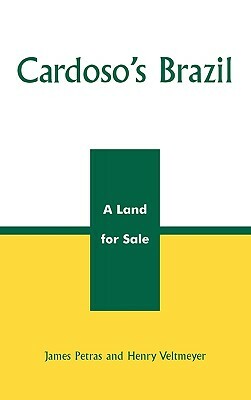 Cardoso's Brazil: A Land for Sale by James Petras, Henry Veltmeyer