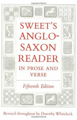 Sweet's Anglo-Saxon Reader in Prose and Verse by Dorothy Whitelock, Henry Sweet