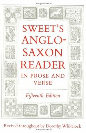 Sweet's Anglo-Saxon Reader in Prose and Verse by Henry Sweet, Dorothy Whitelock