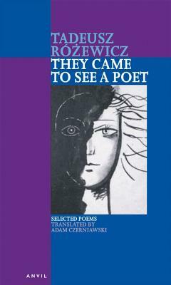 They Came to See a Poet: selected poems by Anvil Press, Tadeusz Różewicz