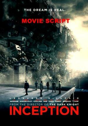 Inception: Movie Script by Christopher J. Nolan