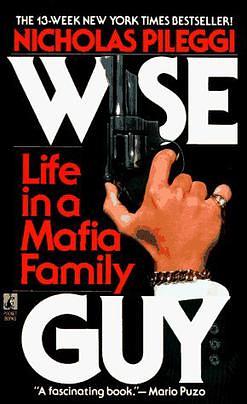 Wiseguy: Life in a Mafia Family by Nicholas Pileggi