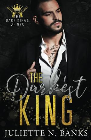 The Darkest King by Juliette N. Banks