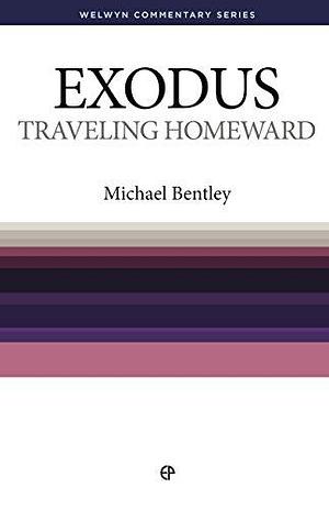 Travelling Homeward: Exodus Simply Explained by Michael Bentley