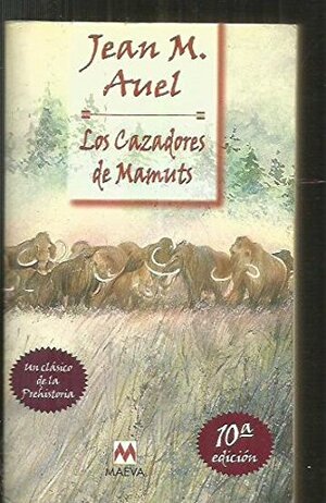 Cazadores de Mamuts, Los - Los Hijos de La Tierra 10b: Edicion by Jean M. Auel