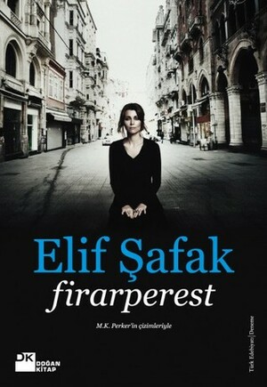 Firarperest by Elif Shafak, Elif Shafak