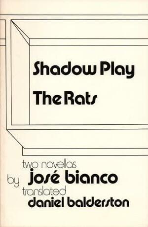 Shadow Play, The Rats: Two Novellas by José Bianco